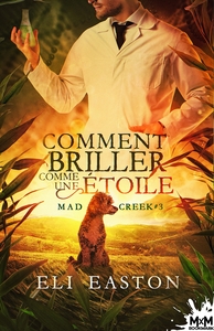 MAD CREEK - T03 - COMMENT BRILLER COMME UNE ETOILE - MAD CREEK , T3