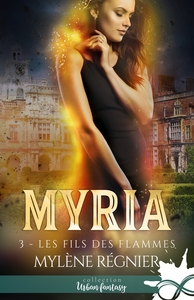 MYRIA - T03 - LES FILS DES FLAMMES - MYRIA, T3