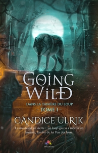 GOING WILD - T01 - DANS LA TANIERE DU LOUP - GOING WILD, T1