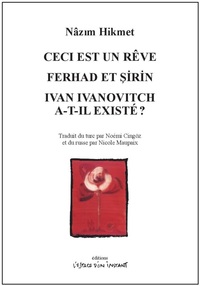 CECI EST UN REVE / FERHAD ET SIRIN / IVAN IVANOVITCH A-T-IL EXISTE ?