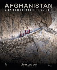 AFGHANISTAN : A LA RENCONTRE DES WAKHIS