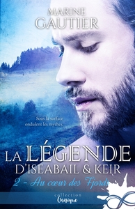 LA LEGENDE D'ISEABAIL & KEIR - T02 - AU COEUR DES FJORDS - LA LEGENDE D'ISEABAIL & KEIR, T2
