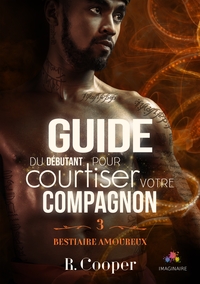 BESTIAIRE AMOUREUX - T03 - GUIDE DU DEBUTANT POUR COURTISER VOTRE COMPAGNON - BESTIAIRE AMOUREUX, T3