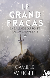 LA BALLADE DU ROI ET DE SON CHEVALIER - T01 - LE GRAND FRACAS - LA BALLADE DU ROI ET DE SON CHEVALIE