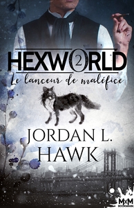 HEXWORLD - T02 - LE LANCEUR DE MALEFICE - HEXWORLD , T2