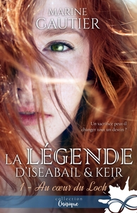 LA LEGENDE D'ISEABAIL & KEIR - T01 - AU COEUR DU LOCH - LA LEGENDE D'ISEABAIL & KEIR, T1