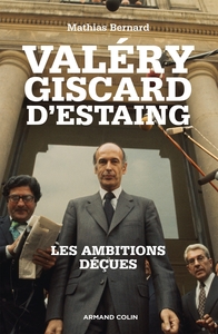 VALERY GISCARD D'ESTAING - LES AMBITIONS DECUES