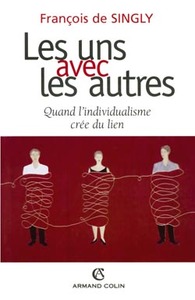 LES UNS AVEC LES AUTRES - QUAND L'INDIVIDUALISME CREE DU LIEN