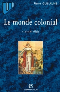 LE MONDE COLONIAL : XIXE-XXE SIECLE