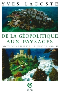 DE LA GEOPOLITIQUE AUX PAYSAGES - DICTIONNAIRE DE LA GEOGRAPHIE