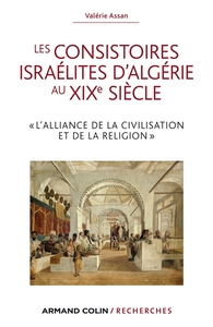 LES CONSISTOIRES ISRAELITES D'ALGERIE AU XIXE SIECLE
