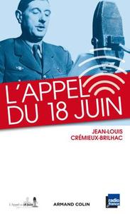 L'APPEL DU 18 JUIN - ET LES APPELS DU GENERAL DE GAULLE DES MOIS DE JUIN ET JUILLET 1940