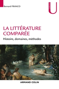 LA LITTERATURE COMPAREE - HISTOIRE, DOMAINES, METHODES