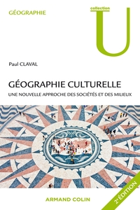 GEOGRAPHIE CULTURELLE - UNE NOUVELLE APPROCHE DES SOCIETES ET DES MILIEUX