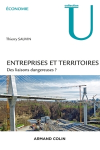 ENTREPRISES ET TERRITOIRES - DES LIAISONS DANGEREUSES ?