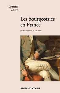 LES BOURGEOISIES EN FRANCE - DU XVIE AU MILIEU DU XIXE SIECLE