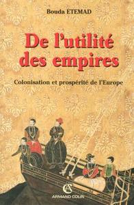 DE L'UTILITE DES EMPIRES - COLONISATION ET PROSPERITE DE L'EUROPE