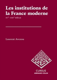 Les institutions de la France moderne - XVe-XVIIIe siècle