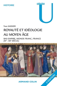 ROYAUTE ET IDEOLOGIE AU MOYEN AGE - BAS-EMPIRE, MONDE FRANC, FRANCE (IVE-XIIE SIECLE)