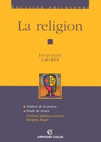 LA RELIGION - CICERON, SPINOZA, LUCRECE, BERGSON, HEGEL