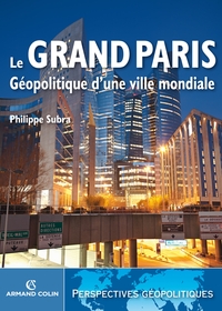 Le Grand Paris - Géopolitique d'une ville mondiale