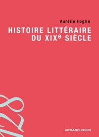 LITTERATURE LICENCE - T01 - HISTOIRE LITTERAIRE DU XIXE SIECLE