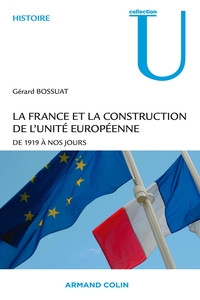 LA FRANCE ET LA CONSTRUCTION DE L'UNITE EUROPEENNE - DE 1919 A NOS JOURS