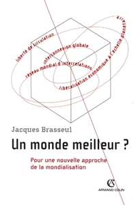 UN MONDE MEILLEUR ? - POUR UNE NOUVELLE APPROCHE DE LA MONDIALISATION