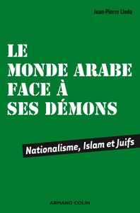 LE MONDE ARABE FACE A SES DEMONS - NATIONALISME, ISLAM ET JUIFS