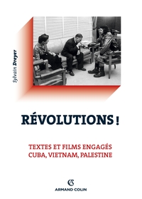 REVOLUTIONS ! TEXTES ET FILMS ENGAGES - CUBA, VIETNAM, PALESTINE