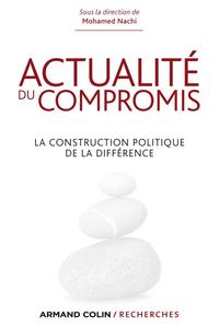 ACTUALITE DU COMPROMIS - LA CONSTRUCTION POLITIQUE DE LA DIFFERENCE