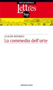 LA COMMEDIA DELL'ARTE - INTRODUCTION AU THEATRE PROFESSIONNEL ITALIEN ENTRE LE XVIE ET LE XVIIIE SIE