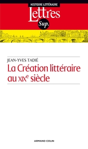 LA CREATION LITTERAIRE AU XIXE SIECLE