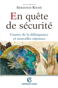 EN QUETE DE SECURITE - CAUSES DE LA DELINQUANCE ET NOUVELLES REPONSES