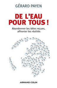 DE L'EAU POUR TOUS ! ABANDONNER LES IDEES RECUES, AFFRONTER LES REALITES