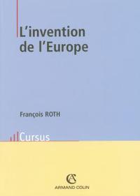 L'INVENTION DE L'EUROPE - DE L'EUROPE DE JEAN MONNET A L'UNION EUROPEENNE
