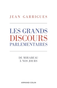 Les grands discours parlementaires - De Mirabeau à nos jours