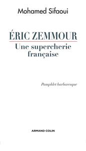 Éric Zemmour, une supercherie française - Pamphlet barbaresque