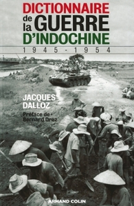 DICTIONNAIRE DE LA GUERRE D'INDOCHINE - 1945-1954