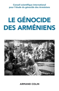 LE GENOCIDE DES ARMENIENS - UN SIECLE DE RECHERCHE 1915-2015 - UN SIECLE DE RECHERCHE (1915-2015)