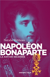 NAPOLEON BONAPARTE - LA NATION INCARNEE