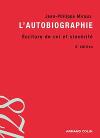 L'autobiographie - 3e éd. - Écriture de soi et sincérité