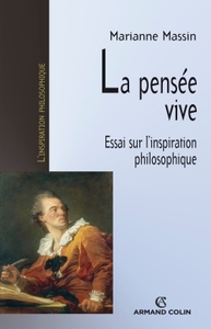 LA PENSEE VIVE - ESSAI SUR L'INSPIRATION PHILOSOPHIQUE