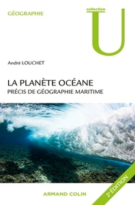AMENAGEMENT ENVT-MD - T01 - LA PLANETE OCEANE - 2E EDITION - PRECIS DE GEOGRAPHIE MARITIME