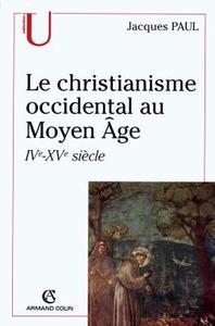 LE CHRISTIANISME OCCIDENTAL AU MOYEN AGE - IVE-XVE SIECLE