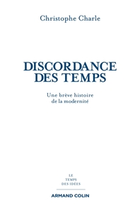 DISCORDANCE DES TEMPS - UNE BREVE HISTOIRE DE LA MODERNITE