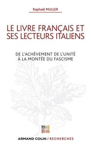 LITTERATURE MASTER - T01 - LE LIVRE FRANCAIS ET SES LECTEURS ITALIENS - DE L'ACHEVEMENT DE L'UNITE A