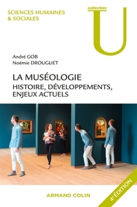 MUSEOLOGIE - T01 - LA MUSEOLOGIE. HISTOIRE, DEVELOPPEMENTS, ENJEUX ACTUELS. 4E EDITION