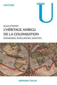 L'HERITAGE AMBIGU DE LA COLONISATION - ECONOMIES, POPULATIONS, SOCIETES