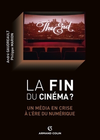 LA FIN DU CINEMA ? UN MEDIA EN CRISE A L'ERE DU NUMERIQUE